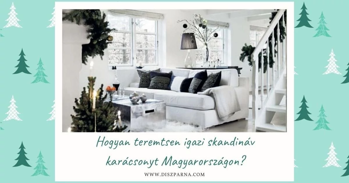 Hogyan teremtsen igazi skandináv karácsonyt Magyarországon?